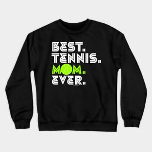 BEST TENNIS MOM EVER Crewneck Sweatshirt